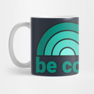 BE COOL Mug